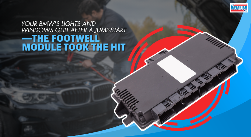 Your BMW's Lights and Windows Quit After a Jump-Start — The Footwell Module Took the Hit